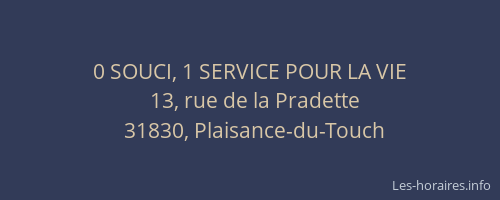 0 SOUCI, 1 SERVICE POUR LA VIE