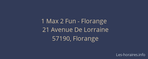 1 Max 2 Fun - Florange