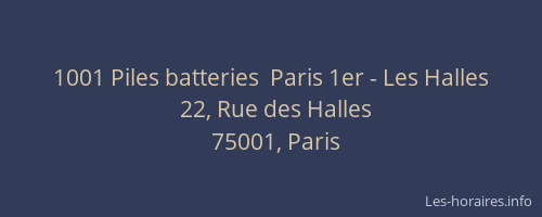 1001 Piles batteries  Paris 1er - Les Halles