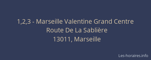 1,2,3 - Marseille Valentine Grand Centre