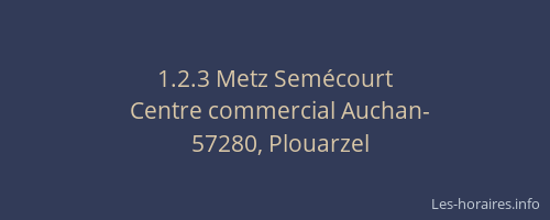 1.2.3 Metz Sem&eacute;court