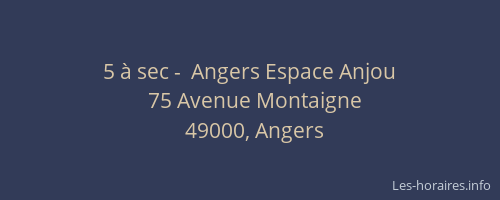 5 à sec -  Angers Espace Anjou