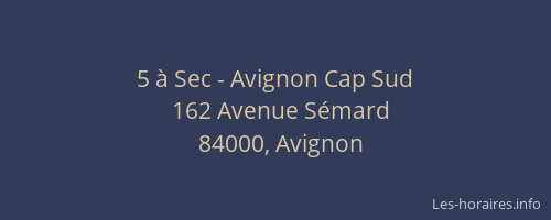 5 à Sec - Avignon Cap Sud