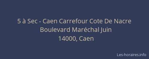5 à Sec - Caen Carrefour Cote De Nacre