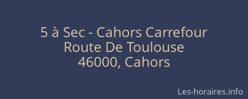 5 à Sec - Cahors Carrefour