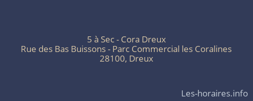 5 à Sec - Cora Dreux