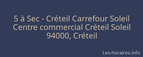 5 à Sec - Créteil Carrefour Soleil