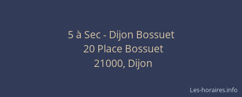 5 à Sec - Dijon Bossuet