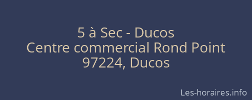 5 à Sec - Ducos
