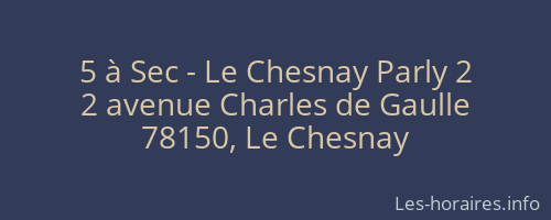 5 à Sec - Le Chesnay Parly 2