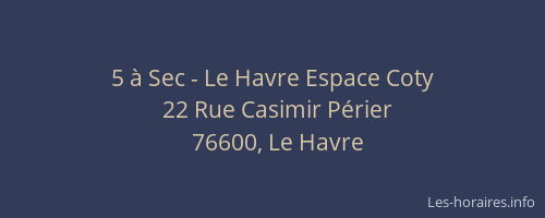 5 à Sec - Le Havre Espace Coty