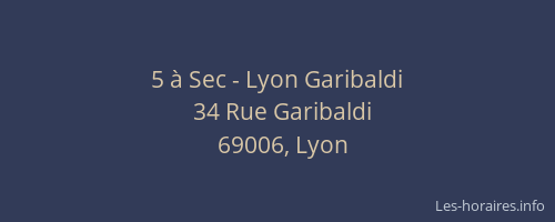 5 à Sec - Lyon Garibaldi