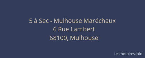 5 à Sec - Mulhouse Maréchaux