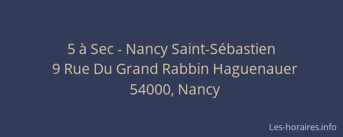 5 à Sec - Nancy Saint-Sébastien