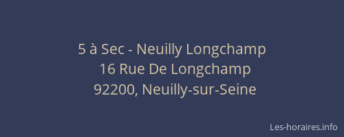 5 à Sec - Neuilly Longchamp