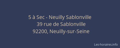 5 à Sec - Neuilly Sablonville