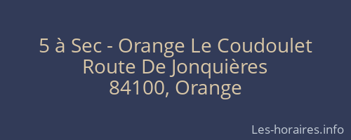 5 à Sec - Orange Le Coudoulet