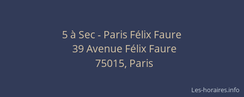 5 à Sec - Paris Félix Faure