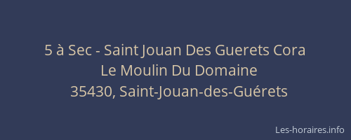 5 à Sec - Saint Jouan Des Guerets Cora