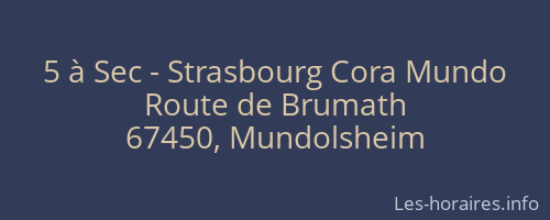 5 à Sec - Strasbourg Cora Mundo