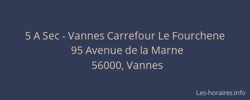 5 A Sec - Vannes Carrefour Le Fourchene