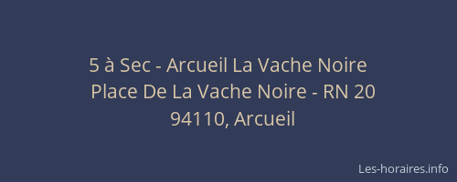 5 &agrave; Sec - Arcueil La Vache Noire