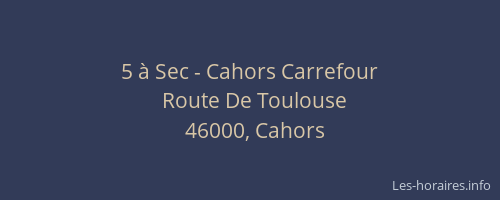 5 à Sec - Cahors Carrefour