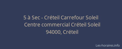 5 &agrave; Sec - Cr&eacute;teil Carrefour Soleil