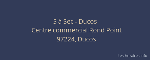 5 &agrave; Sec - Ducos