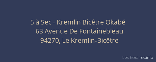 5 à Sec - Kremlin Bicêtre Okabé