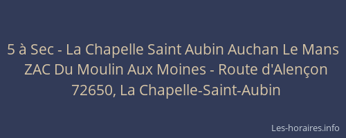 5 &agrave; Sec - La Chapelle Saint Aubin Auchan Le Mans
