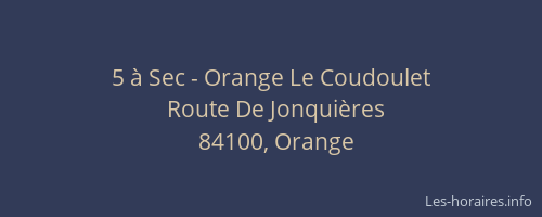 5 &agrave; Sec - Orange Le Coudoulet