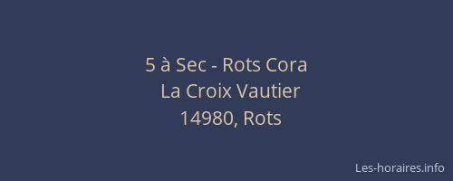 5 &agrave; Sec - Rots Cora