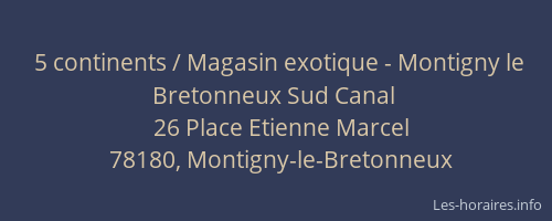 5 continents / Magasin exotique - Montigny le Bretonneux Sud Canal