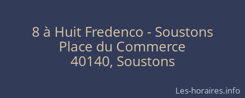 8 à Huit Fredenco - Soustons