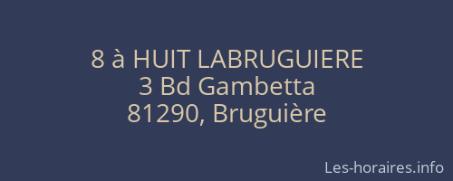 8 à HUIT LABRUGUIERE