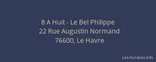 8 A Huit - Le Bel Philippe