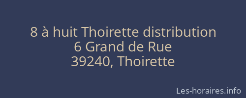 8 à huit Thoirette distribution