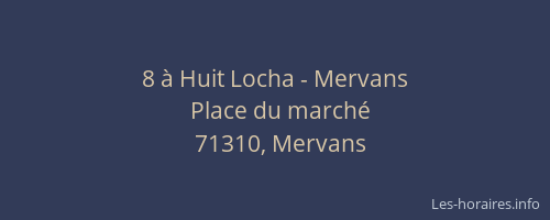 8 &agrave; Huit Locha - Mervans