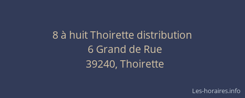 8 &agrave; huit Thoirette distribution