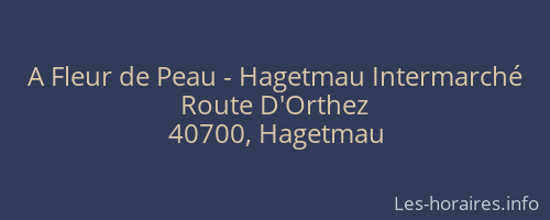 A Fleur de Peau - Hagetmau Intermarché