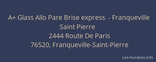 A+ Glass Allo Pare Brise express  - Franqueville Saint Pierre