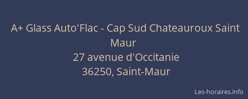 A+ Glass Auto'Flac - Cap Sud Chateauroux Saint Maur