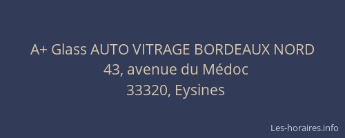 A+ Glass AUTO VITRAGE BORDEAUX NORD