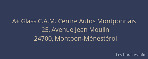 A+ Glass C.A.M. Centre Autos Montponnais