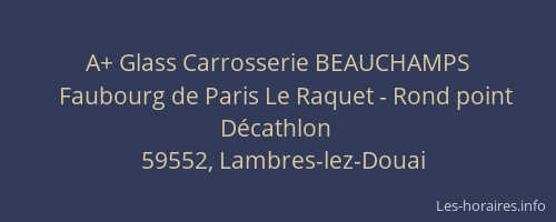A+ Glass Carrosserie BEAUCHAMPS