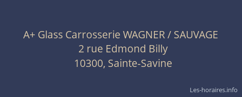 A+ Glass Carrosserie WAGNER / SAUVAGE