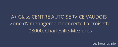 A+ Glass CENTRE AUTO SERVICE VAUDOIS