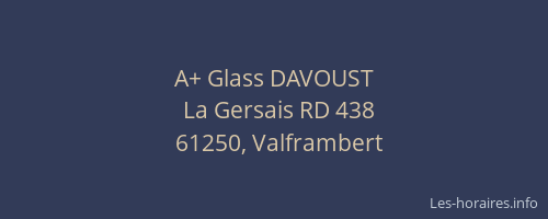 A+ Glass DAVOUST