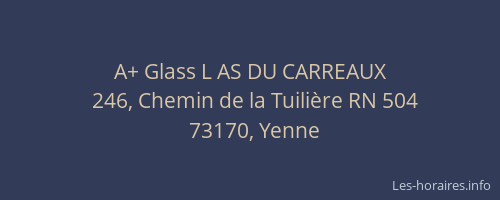 A+ Glass L AS DU CARREAUX